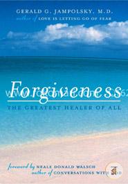 Forgiveness: The Greatest Healer of All