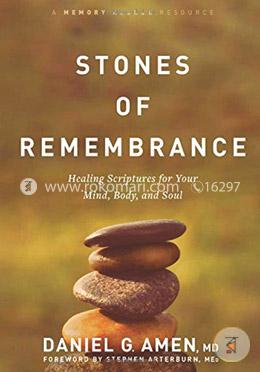 Stones of Remembrance: Healing Scriptures for Your Mind, Body, and Soul