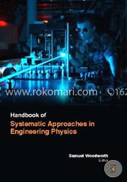 Handbook Of Systematic Approaches In Engineering Physics