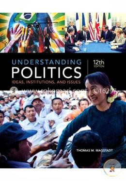 Understanding Politics: Ideas, Institutions, and Issues