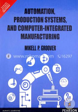 Automation, Production Systems, and Computer - Integrated Manufacturing