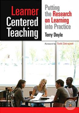 Learner Centered Teaching: Putting the Research into Practice
