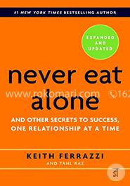 Never Eat Alone, Expanded and Updated: And Other Secrets to Success, One Relationship at a Time
