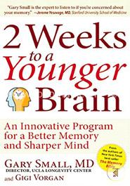 2 Weeks to a Younger Brain: An Innovative Program for a Better Memory and Sharper Mind