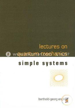 Lectures on Quantum Mechanics: Simple Systems 