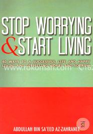 Stop Worrying  and Start Living