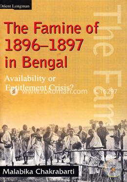 The Famine of 1896-1897 in Bengal : Availability or Entitlement Crisis?