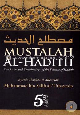 Mustalah Al-Hadith : The Rules and Terminology of the Science of Hadith