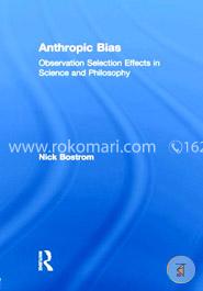 Anthropic Bias: Observation Selection Effects in Science and Philosophy
