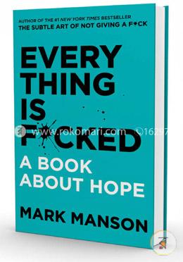 Everything Is F*cked: A Book About Hope