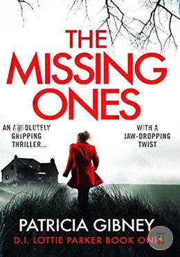 The Missing Ones: Detective Lottie Parker- Book 1