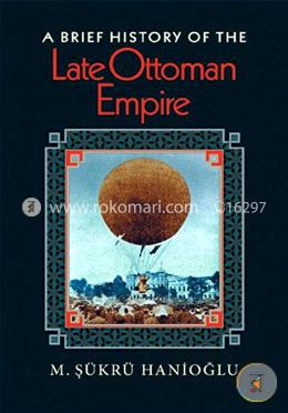 A Brief History of the Late Ottoman Empire