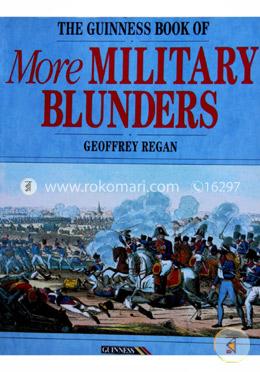 The Guinness Book of More Military Blunders