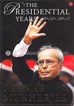 The Presidential Years 2012-2017