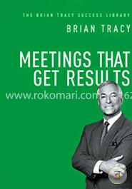 Meetings That Get Results (The Brian Tracy Success Library)