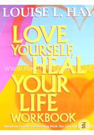 Love Yourself Heal Your Life Workbook