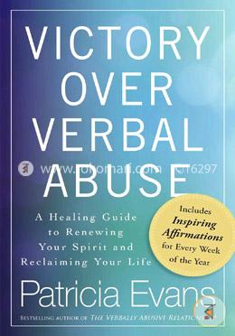 Victory Over Verbal Abuse: A Healing Guide to Renewing Your Spirit and Reclaiming Your Life