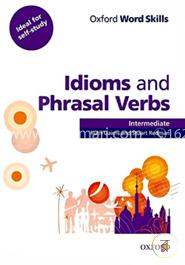 Oxford Word Skills: Idioms and Phrasal Verbs Intermediate