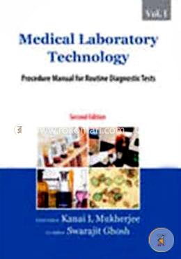 Medical Laboratory Technology (Volume I): Procedure Manual for Routine Diagnostic Tests