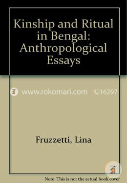 Kinship and Ritual in Bengal: Anthropological Essays 