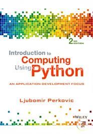 Introduction to Computing Using Python: An Application Development Focus
