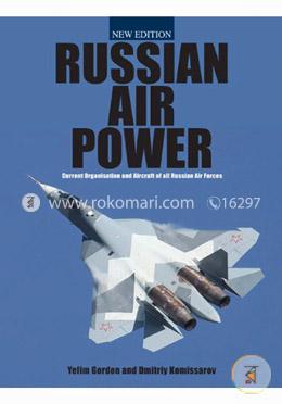 Russian Air Power: Current Organization and Aircraft of all Russian Air Forces