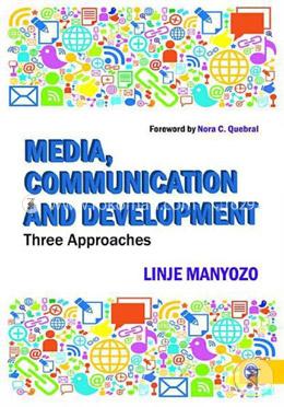 Media, Communication And Development: Three Approaches 