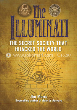 The Illuminati: The Secret Society That Hijacked The World