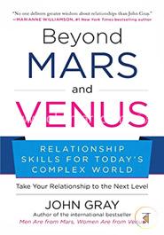 Beyond Mars and Venus: Relationship Skills for Today's Complex World