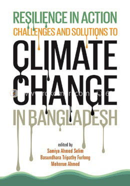 Resilience in Action: Challenges and Solutions to Climate Change in Bangladesh