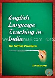 English Language Teaching in India: The Shifting Paradigms
