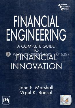 Financial Engineering : A Complete Guide to  Financial Innovation 