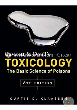 Casarett and Doulls Toxicology: The Basic Science Of Poisons