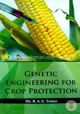 Genetic Engineering for Crop Protection