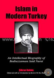 Islam in Modern Turkey: An Intellectual Biography of Bediuzzaman Said Nursi
