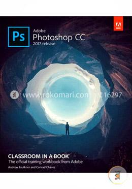 Adobe Photoshop CC Classroom in a Book (2017 release)