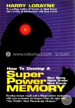 How to Develop a Super-power Memory
