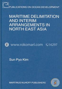 Maritime Delimitation and Interim Arrangements in North East Asia (Publications on Ocean Development)