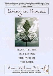 Living in Process: Basic Truths for Living the Path of the Soul
