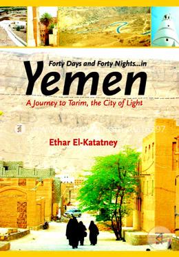 Forty Days and Forty Nights .. in Yemen: A Journey to Tarim, the City of  Light