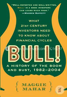 Bull!: A History of the Boom and Bust, 1982-2004