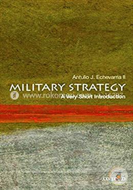 Military Strategy: A Very Short Introduction