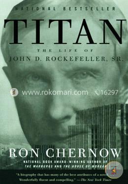 Titan: The Life of John D. Rockefeller, Sr.