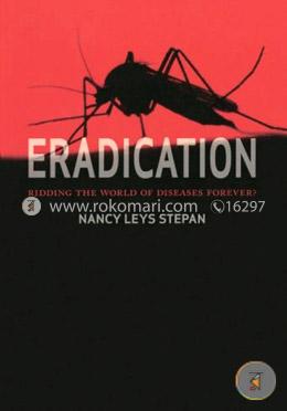 Eradication: Ridding the World of Diseases Forever?