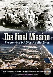 Final Mission: Preserving NASA's Apollo Sites (University Press of Florida) 
