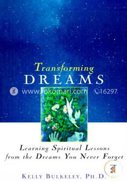Transforming Dreams: Learning Spiritual Lessons from the Dreams You Never Forget