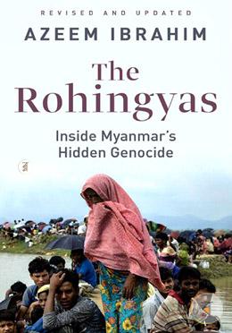 The Rohingyas: Inside Myanmar’s Hidden Genocide