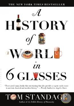 A History of the World in 6 Glasses