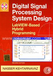 Digital Signal Processing System Design: LabVIEW - Based Hybird Programming (With CD) : System Level Design Using LabView (With CD)