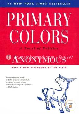Primary Colors: A Novel of Politics